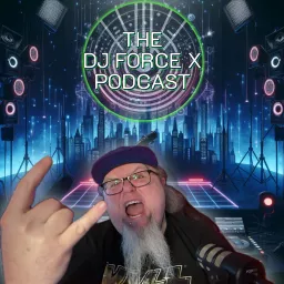 The DJ Force X Podcast artwork
