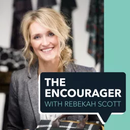 The Encourager with Rebekah Scott Podcast artwork
