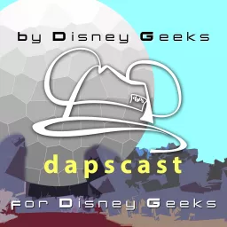 DAPscast - for Disney geeks by Disney geeks. Podcast artwork