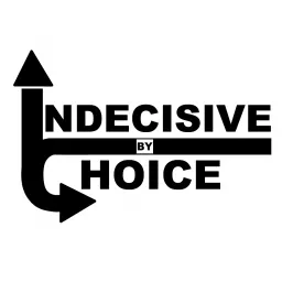 Indecisive By Choice Podcast artwork