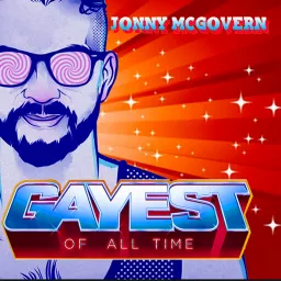 Gayest Of All Time With Jonny McGovern Podcast artwork