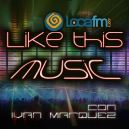 LIKE THIS MUSIC Loca fm Catalunya (Podcast) - www.poderato.com/ivanmarquezlocafm artwork