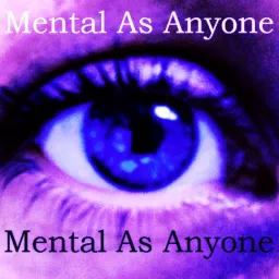 Mental As Anyone Podcast artwork