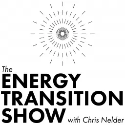 The Energy Transition Show with Chris Nelder Podcast artwork