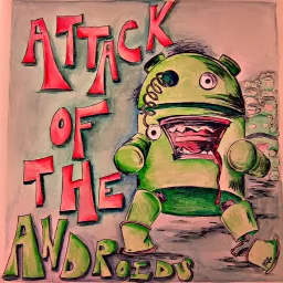 Attack of the Androids Podcast artwork