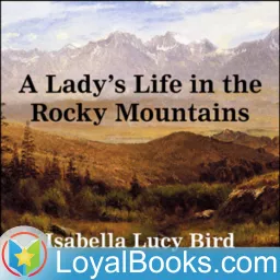 A Lady's Life in the Rocky Mountains by Isabella L. Bird Podcast artwork