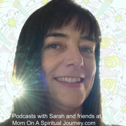 Podcast with Sarah Lawrence Archives - Sarah Lawrence Mom On A Spiritual Journey