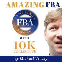 Amazing FBA Amazon and ECommerce Podcast, for Amazon Private Label Sellers, Shopify, Magento or Woocommerce business owners, and other e-commerce sellers and digital entrepreneurs. artwork