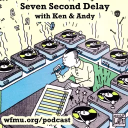 Seven Second Delay with Andy and Ken | WFMU Podcast artwork