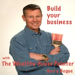 Build your business with the wealthy house painter Podcast artwork