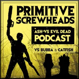 Ash vs Evil Dead vs Bubba vs Catfish Podcast artwork