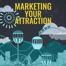 Marketing Your Attraction Podcast artwork