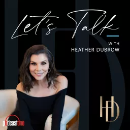 Let's Talk With Heather Dubrow Podcast artwork