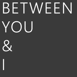 Between You and I Podcast artwork
