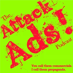 Attack Ads! The Podcast