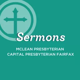 Sermons from McLean Presbyterian Church Podcast artwork