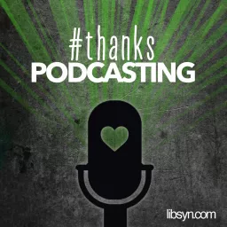 Thanks, Podcasting : A Collective Podcast About The Power of Podcasting artwork