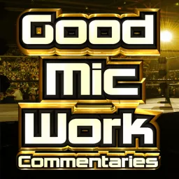 GoodMicWork Commentaries Podcast artwork