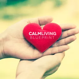 The Calm Living Blueprint: Social Anxiety | Anxiety | Stress | Mindfulness | Inner Peace Podcast artwork