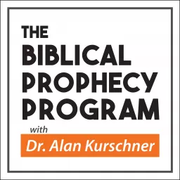 The Biblical Prophecy Program with Dr. Alan Kurschner Podcast artwork