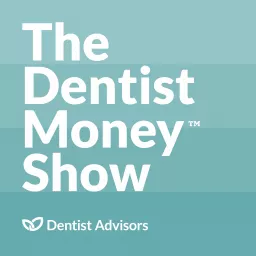 The Dentist Money Show | Financial Planning & Wealth Management