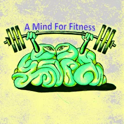 A Mind For Fitness Podcast artwork