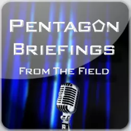 Pentagon Briefings from the Field Podcast artwork