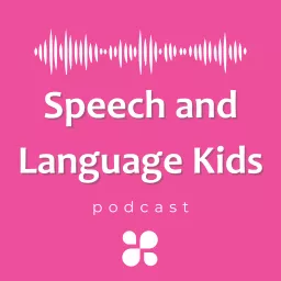 Speech and Language Kids Podcast