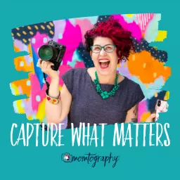 Capture What Matters Podcast artwork