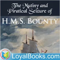 Eventful History of the Mutiny and Piratical Seizure of H.M.S. Bounty by Sir John Barrow Podcast artwork