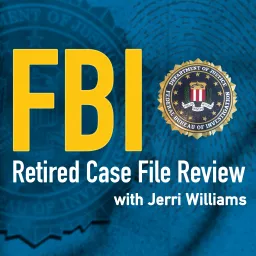 FBI Retired Case File Review with Jerri Williams Podcast artwork