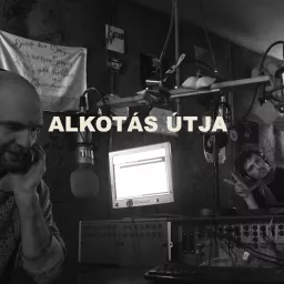 Alkotás útja [Tilos Rádió podcast]