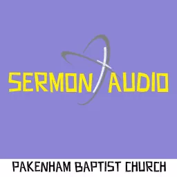 Pakenham Baptist Church Ministries - Audio Podcast artwork