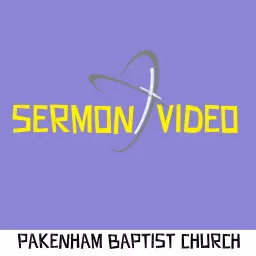 Pakenham Baptist Church Ministries - Video Podcast artwork