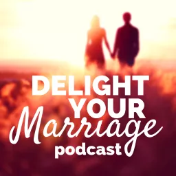 Delight Your Marriage | Relationship Advice, Christianity, & Sexual Intimacy