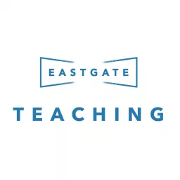 Eastgate Teaching Podcast artwork