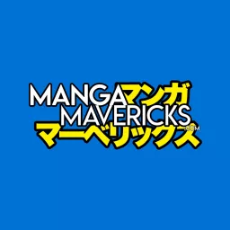 Manga Mavericks Podcast Addict