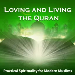 Loving and Living the Quran Podcast artwork