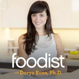 Foodist with Darya Rose, Ph.D Podcast artwork