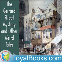 The Gerrard Street Mystery and Other Weird Tales by John Charles Dent