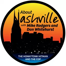 About Nashville Podcast with Mike Rodgers & Dan Whitehurst artwork