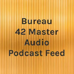 Bureau 42 Master Audio Podcast Feed artwork