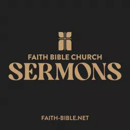 Faith Bible Church Sermons Podcast artwork