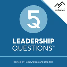 5 Leadership Questions Podcast on Church Leadership with Todd Adkins and Dan Iten artwork