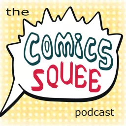 Comics Squee Podcast artwork