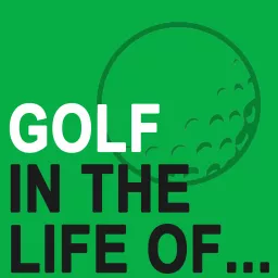 GOLF IN THE LIFE OF – education for golf instructors Podcast artwork