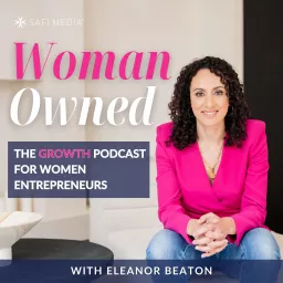 Woman Owned: The Growth Podcast for Women Entrepreneurs artwork