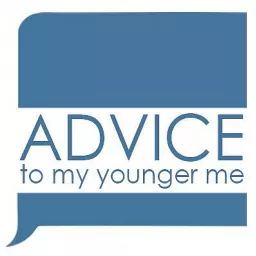 Advice To My Younger Me Podcast artwork