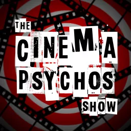 Cinema Psychos - A Movie Review & Comedy Podcast artwork