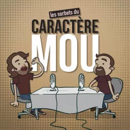 Les Sorbets du Caractère Mou Podcast artwork
